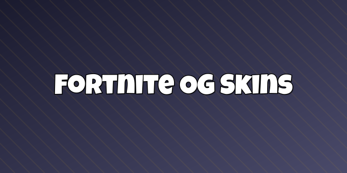 Fortnite OG Skins
